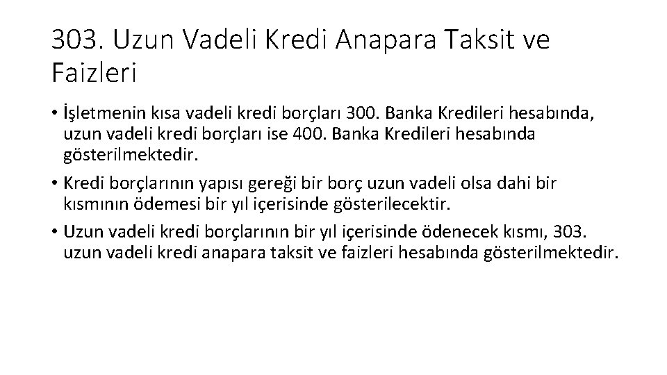 303. Uzun Vadeli Kredi Anapara Taksit ve Faizleri • İşletmenin kısa vadeli kredi borçları