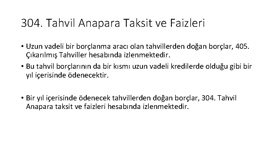 304. Tahvil Anapara Taksit ve Faizleri • Uzun vadeli bir borçlanma aracı olan tahvillerden