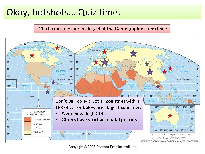 Okay, hots… Quiz time. Which countries are in stage 4 of the Demographic Transition?