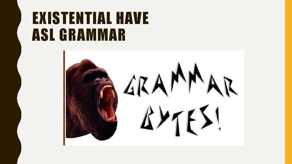 EXISTENTIAL HAVE ASL GRAMMAR 