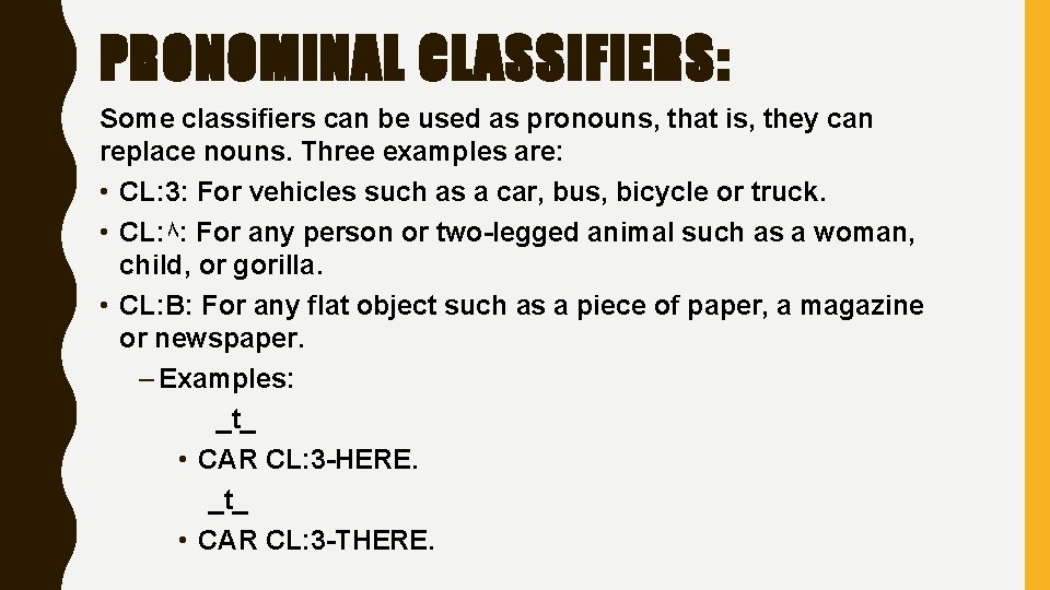 PRONOMINAL CLASSIFIERS: Some classifiers can be used as pronouns, that is, they can replace