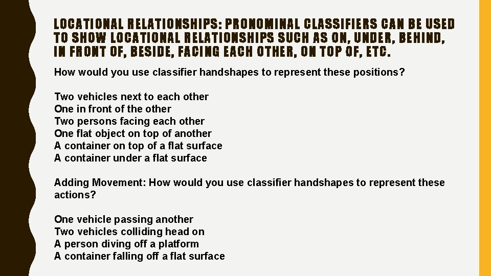 LOCATIONAL RELATIONSHIPS: PRONOMINAL CLASSIFIERS CAN BE USED TO SHOW LOCATIONAL RELATIONSHIPS SUCH AS ON,