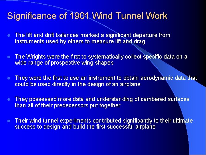 Significance of 1901 Wind Tunnel Work l The lift and drift balances marked a