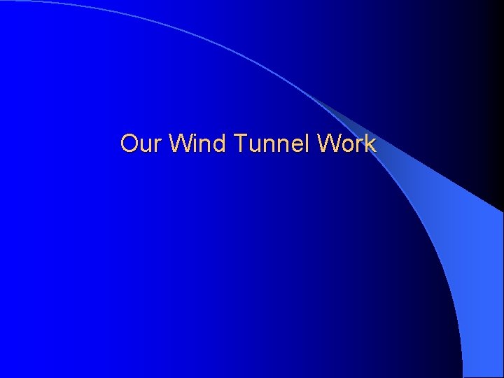 Our Wind Tunnel Work 