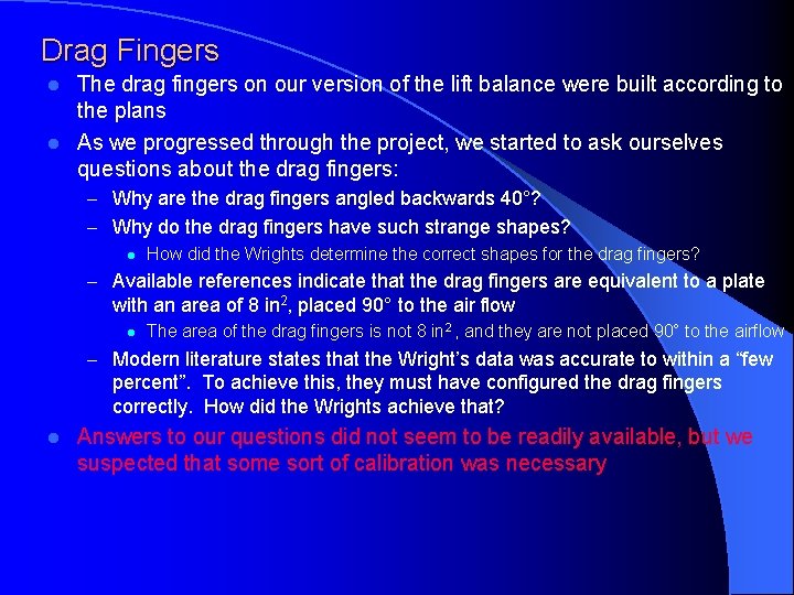 Drag Fingers The drag fingers on our version of the lift balance were built