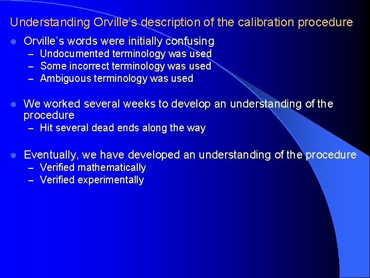 Understanding Orville’s description of the calibration procedure l Orville’s words were initially confusing –