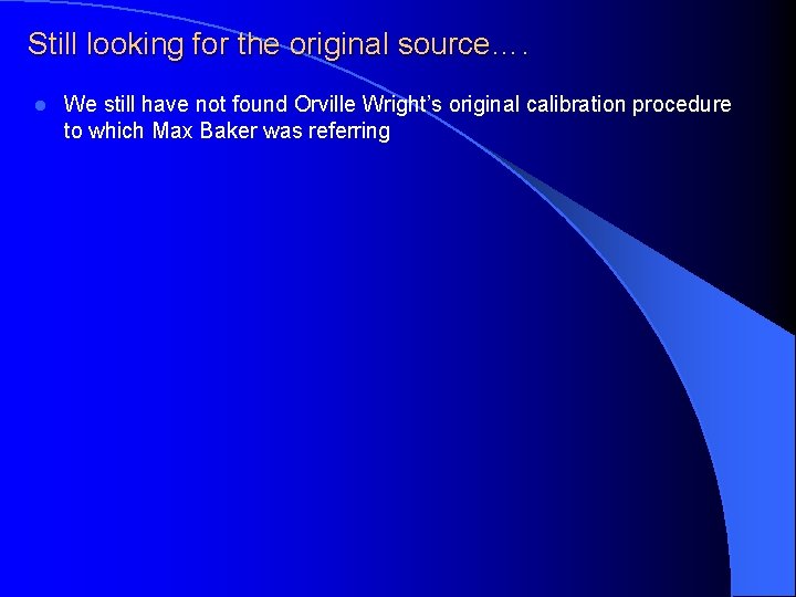 Still looking for the original source…. l We still have not found Orville Wright’s
