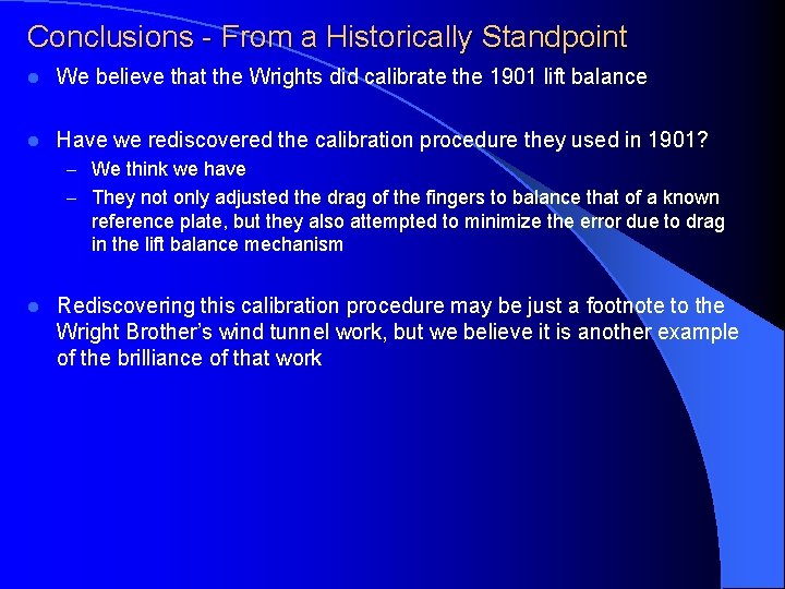 Conclusions - From a Historically Standpoint l We believe that the Wrights did calibrate