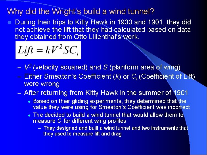 Why did the Wright’s build a wind tunnel? l During their trips to Kitty