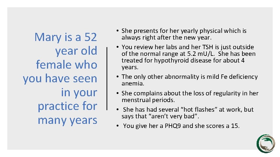 Mary is a 52 year old female who you have seen in your practice