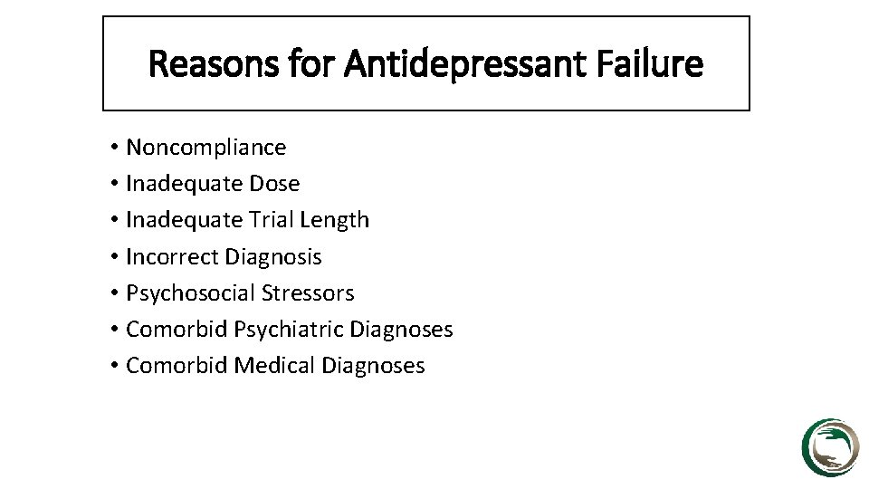 Reasons for Antidepressant Failure • Noncompliance • Inadequate Dose • Inadequate Trial Length •