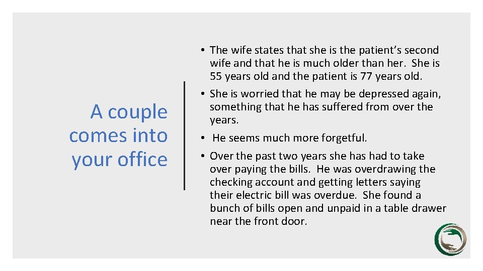 A couple comes into your office • The wife states that she is the