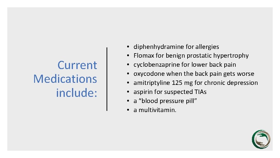 Current Medications include: • • diphenhydramine for allergies Flomax for benign prostatic hypertrophy cyclobenzaprine