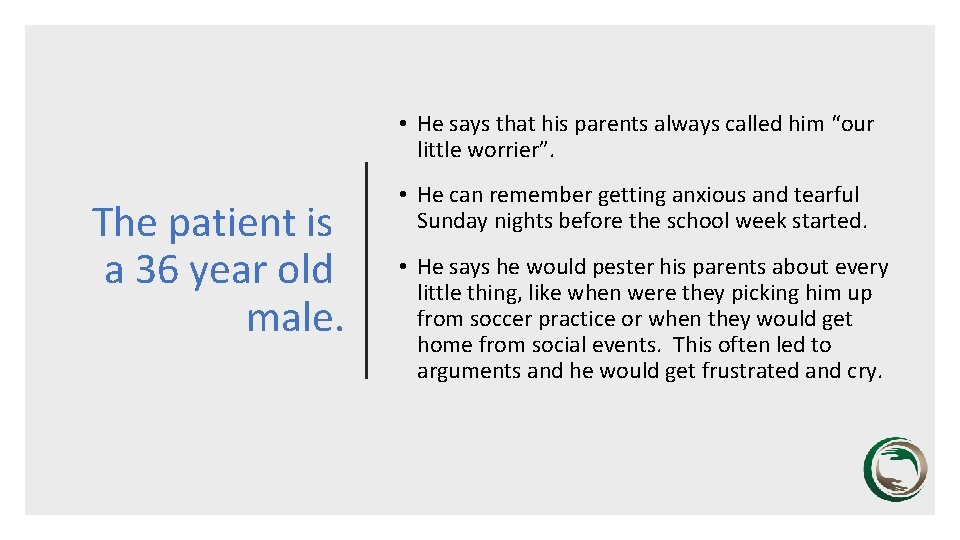  • He says that his parents always called him “our little worrier”. The