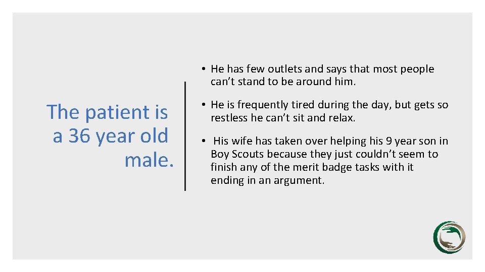  • He has few outlets and says that most people can’t stand to