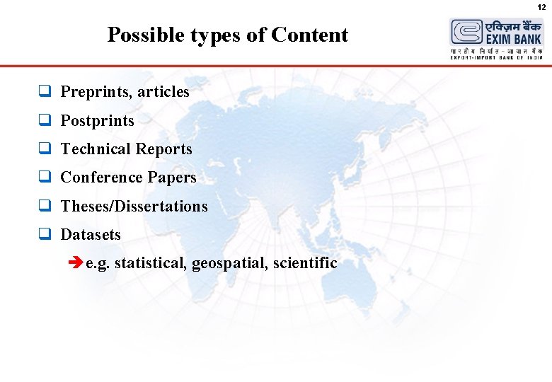 12 Possible types of Content q Preprints, articles q Postprints q Technical Reports q