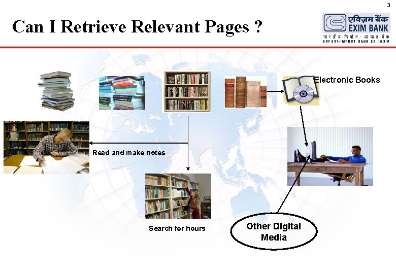 3 Can I Retrieve Relevant Pages ? Electronic Books Read and make notes Search