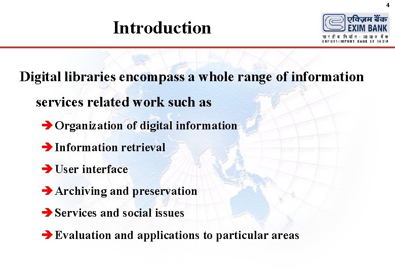 4 Introduction Digital libraries encompass a whole range of information services related work such