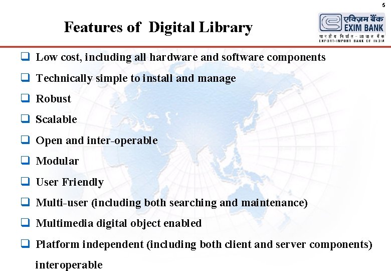 5 Features of Digital Library q Low cost, including all hardware and software components