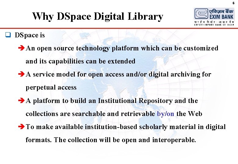 6 Why DSpace Digital Library q DSpace is è An open source technology platform