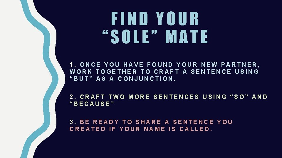 FIND YOUR “SOLE” MATE 1. ONCE YOU HAVE FOUND YOUR NEW PARTNER, WORK TOGETHER