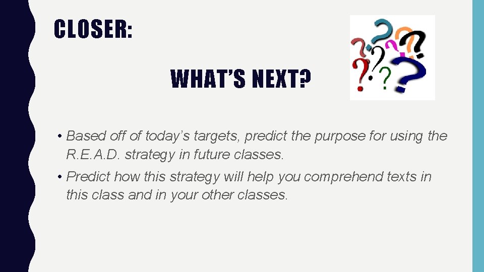 CLOSER: WHAT’S NEXT? • Based off of today’s targets, predict the purpose for using