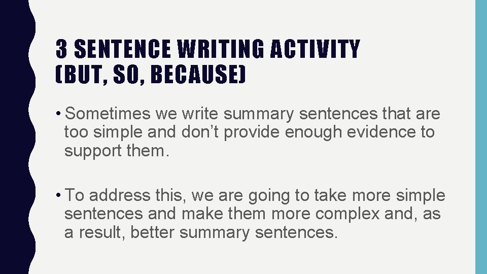 3 SENTENCE WRITING ACTIVITY (BUT, SO, BECAUSE) • Sometimes we write summary sentences that