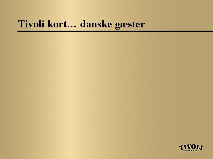 Tivoli kort… danske gæster 