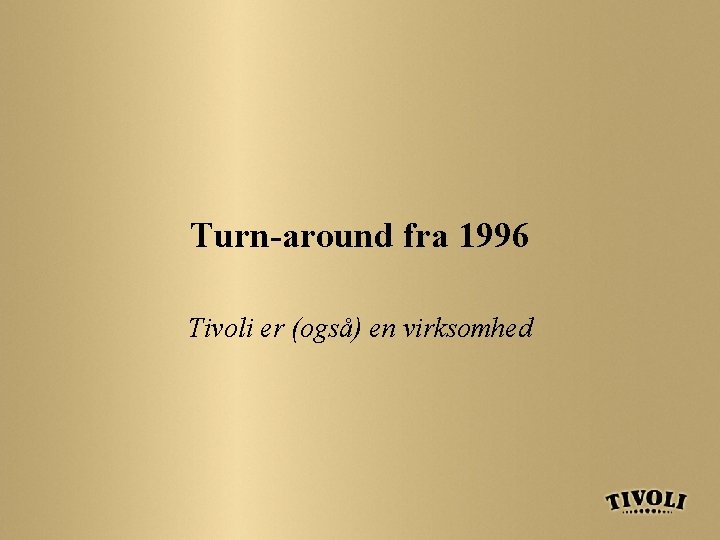 Turn-around fra 1996 Tivoli er (også) en virksomhed 