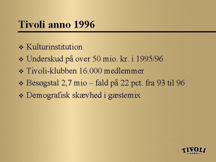 Tivoli anno 1996 Kulturinstitution v Underskud på over 50 mio. kr. i 1995/96 v