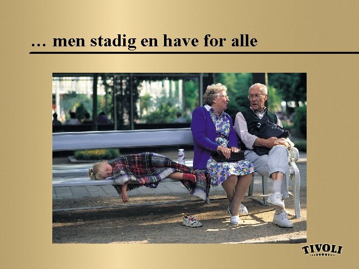 … men stadig en have for alle 