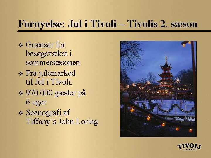 Fornyelse: Jul i Tivoli – Tivolis 2. sæson Grænser for besøgsvækst i sommersæsonen v