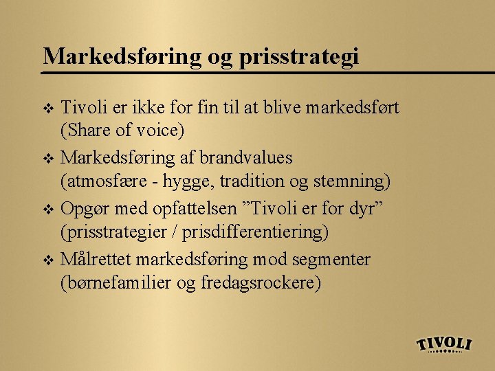 Markedsføring og prisstrategi Tivoli er ikke for fin til at blive markedsført (Share of