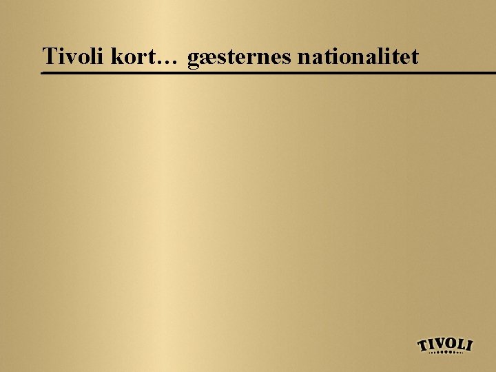 Tivoli kort… gæsternes nationalitet 