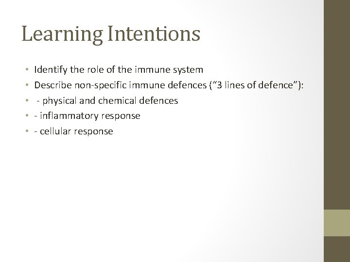 Learning Intentions • • • Identify the role of the immune system Describe non-specific