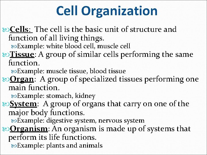 Cell Organization Cells: The cell is the basic unit of structure and function of