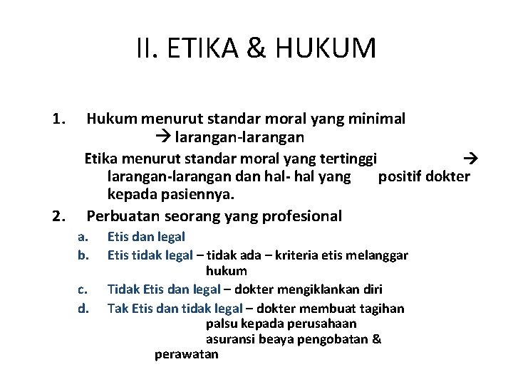 II. ETIKA & HUKUM 1. 2. Hukum menurut standar moral yang minimal larangan-larangan Etika