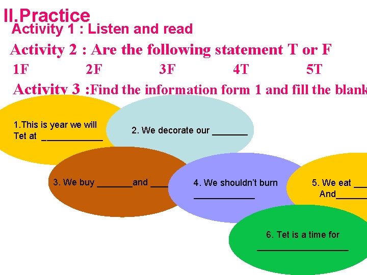 II. Practice Activity 1 : Listen and read Activity 2 : Are the following