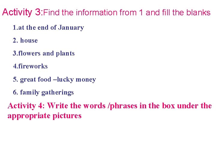 Activity 3: Find the information from 1 and fill the blanks 1. at the