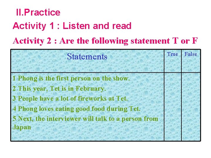 II. Practice Activity 1 : Listen and read Activity 2 : Are the following