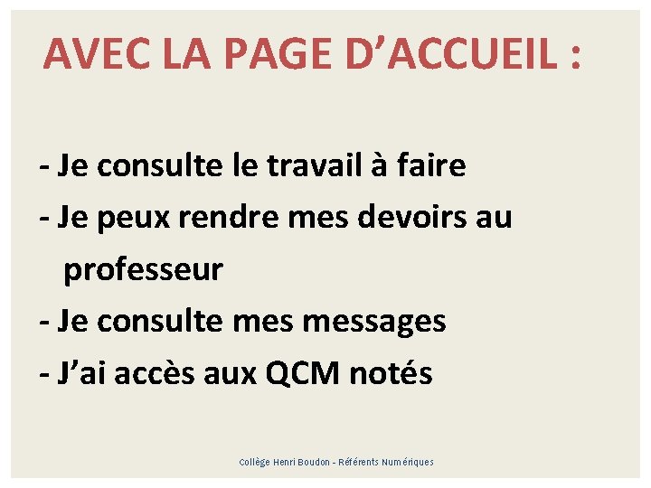 AVEC LA PAGE D’ACCUEIL : - Je consulte le travail à faire - Je