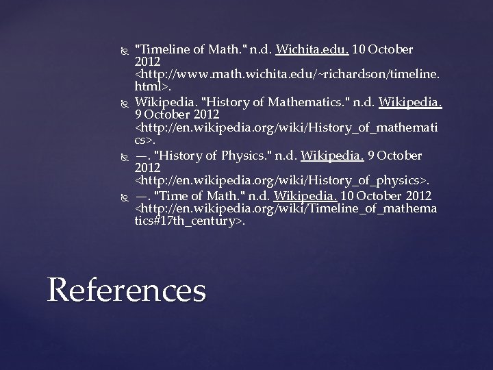 "Timeline of Math. " n. d. Wichita. edu. 10 October 2012 <http: //www.