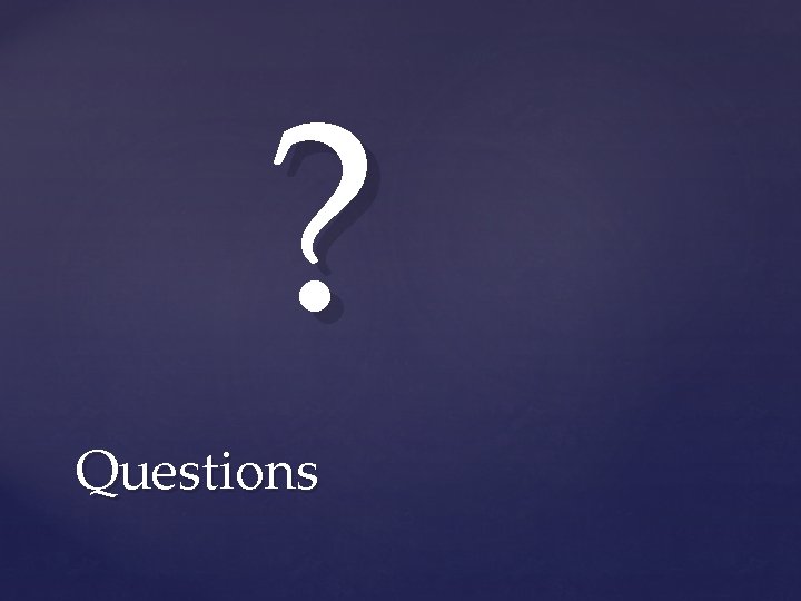? Questions 