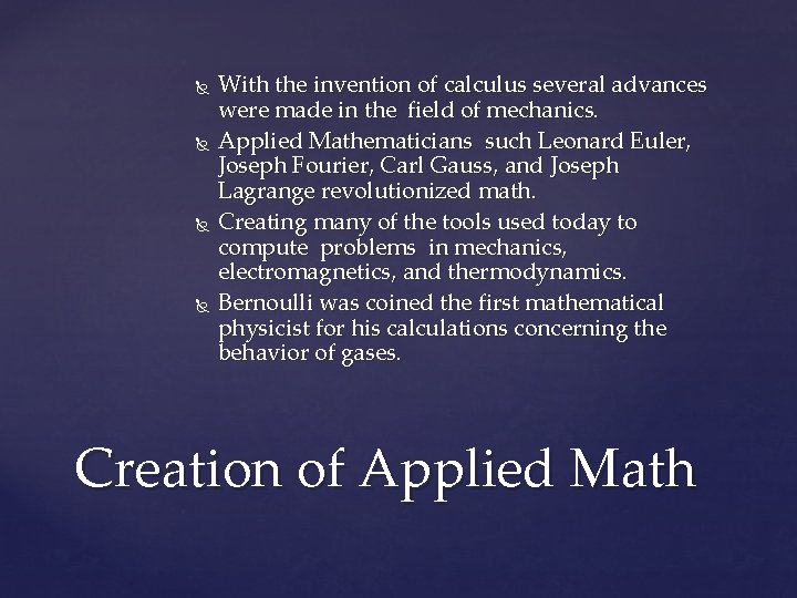  With the invention of calculus several advances were made in the field of