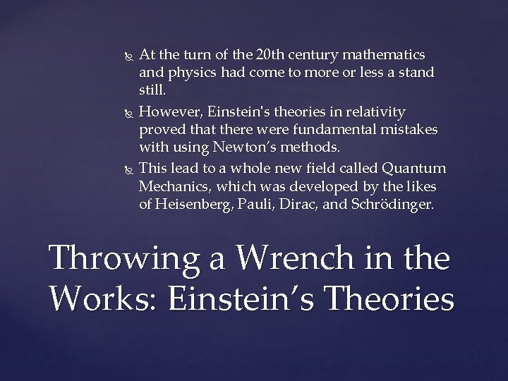  At the turn of the 20 th century mathematics and physics had come