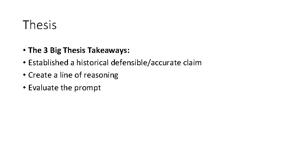 Thesis • The 3 Big Thesis Takeaways: • Established a historical defensible/accurate claim •