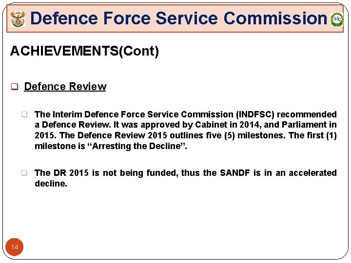 Defence Force Service Commission ACHIEVEMENTS(Cont) q Defence Review q The Interim Defence Force Service