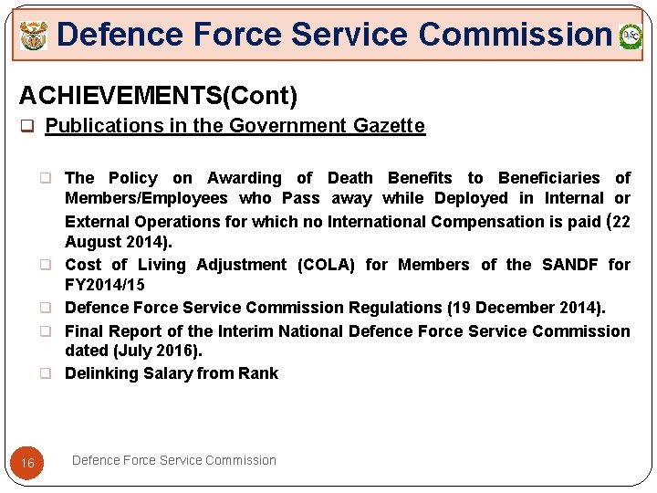 Defence Force Service Commission ACHIEVEMENTS(Cont) q Publications in the Government Gazette q The q