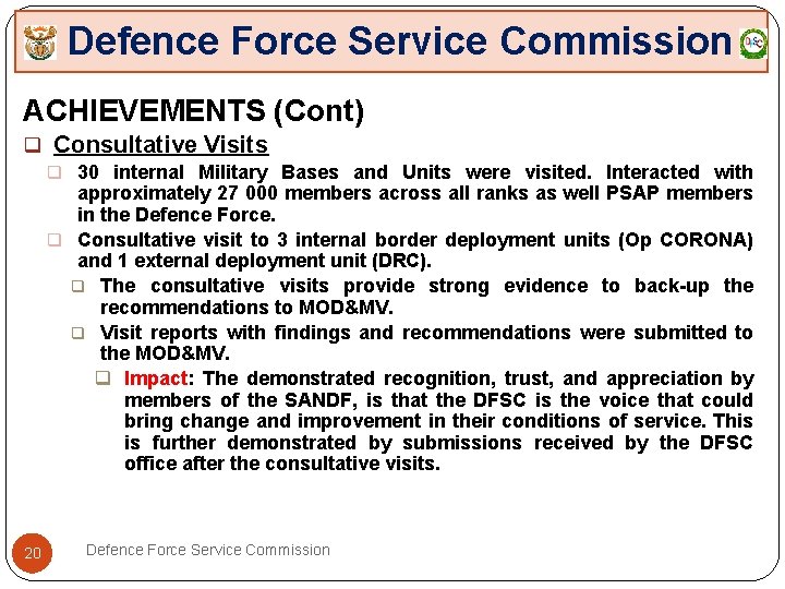 Defence Force Service Commission ACHIEVEMENTS (Cont) q Consultative Visits q 30 internal Military Bases