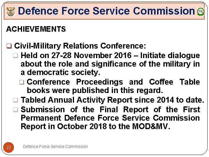 Defence Force Service Commission ACHIEVEMENTS q Civil-Military Relations Conference: q Held on 27 -28